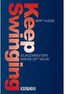 Knipscheer, Uitgeverij In De Keep Swinging. 33 Jazzmeesters van de 20ste eeuw - (ISBN:9789493214675)
