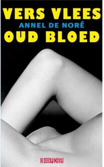 Knipscheer, Uitgeverij In De Vers vlees oud bloed - Boek Annel de Noré (9062656560)