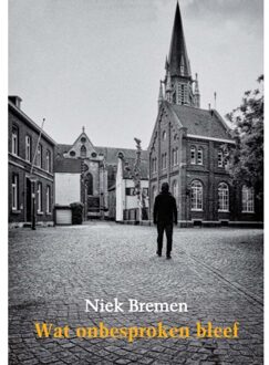 Knipscheer, Uitgeverij In De Wat Onbesproken Bleef - Niek Bremen