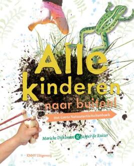 KNNV Uitgeverij Alle kinderen naar buiten! - Boek Marieke Dijksman (9050115799)