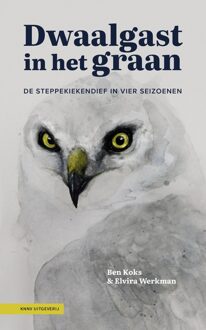KNNV Uitgeverij Dwaalgast in het graan - Ben Koks, Elvira Werkman - ebook