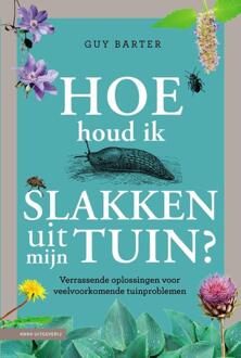 KNNV Uitgeverij Hoe Houd Ik Slakken Uit Mijn Tuin? - Guy Barter