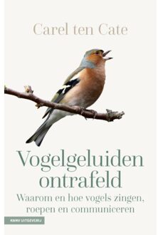 KNNV Uitgeverij Vogelgeluiden Ontrafeld - Carel ten Cate