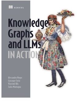 Knowledge Graphs And Llms In Action - In Action - Alessandro Negro