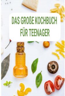 Kochbuch Für Teenager So Schwingst Du Selbstständig Den Kochlöffel: Ein Perfektes - Sabine wolfgang