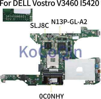 KoCoQin Laptop motherboard For DELL Vostro 3460 V3460 I5420 SLJ8C Mainboard CN-0C0NHY 0C0NHY DA0V08MB6D1 N13P-GL-A2