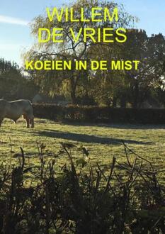 Koeien in de mist -  Willem de Vries (ISBN: 9789465207933)