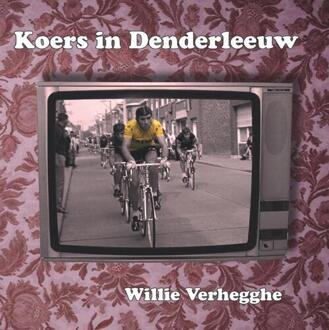 Koers in Denderleeuw - Boek Willie Verhegghe (9462662878)