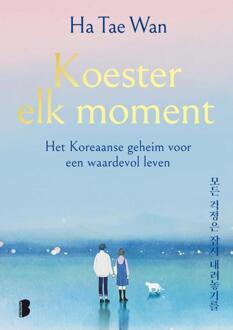 Koester elk moment -  Tae Wan Ha (ISBN: 9789049204570)