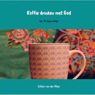 Koffie drinken met God - Boek Esther van der Meer (9463421475)