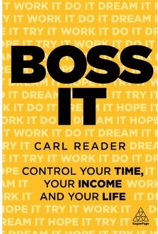 Kogan Page Boss It: Control Your Time, Your Income And Your Life - Carl Reader