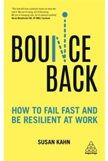 Kogan Page Bounce Back: How to Fail Fast and Be Resilient at Work