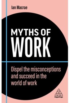 Kogan Page Myths Of Work (2nd Revised Edition) - Ian Macrae