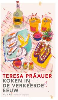 Koken in de verkeerde eeuw -  Teresa Präauer (ISBN: 9789493305311)