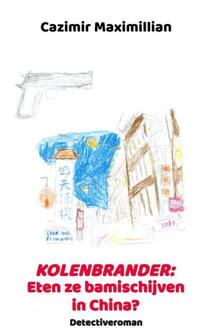 Kolenbrander: Eten ze bamischijven in China? -  Cazimir Maximillian (ISBN: 9789465201801)