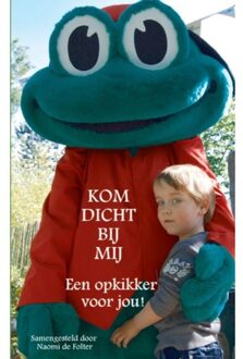 Kom dicht bij mij - Boek Mijnbestseller B.V. (9081482904)
