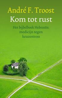 Kom tot rust - eBook André F. Troost (9023929357)