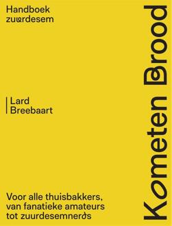 Kometen Brood: handboek zuurdesem -  Lard Breebaart (ISBN: 9789048875788)