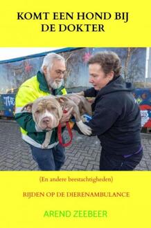 Komt een hond bij de dokter en andere beestachtigheden -  Arend Zeebeer (ISBN: 9789464807769)