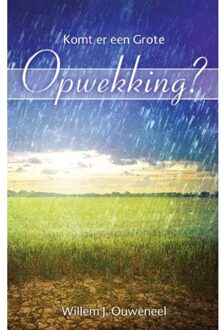 Komt er een grote opwekking? - Boek Willem J. Ouweneel (9075226942)