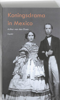 Koningsdrama in Mexico - Boek Arthur van den Elzen (9059119258)