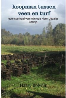 Koopman Tussen Veen En Turf - Harry Bolwijn