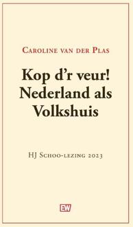 Kop D'R Veur! Nederland Als Volkshuis - Caroline van der Plas