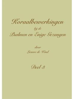 Koraalbewerkingen Bij De Psalmen En Enige Gezangen / Deel 3 - Lieuwe de Wind