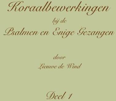Koraalbewerkingen bij de Psalmen en Enige Gezangen -  Lieuwe de Wind (ISBN: 9789492799173)