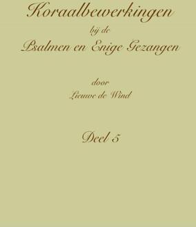 Koraalbewerkingen bij de Psalmen en Enige Gezangen -  Lieuwe de Wind (ISBN: 9789492799210)