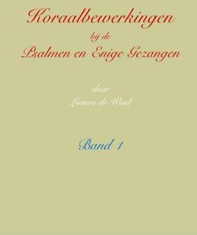 Koraalbewerkingen bij de Psalmen en Enige Gezangen -  Lieuwe de Wind (ISBN: 9789492799227)