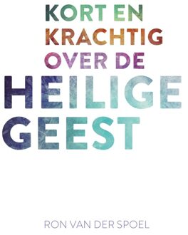 Kort en krachtig over de Heilige Geest - Ron van der Spoel - ebook