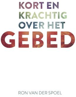 Kort en krachtig over het gebed