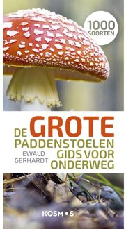 Kosmos Uitgevers De grote paddenstoelengids voor onderweg - Ewald Gerhardt - ebook