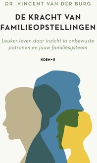 Kosmos Uitgevers De kracht van familieopstellingen - Vincent van der Burg - ebook