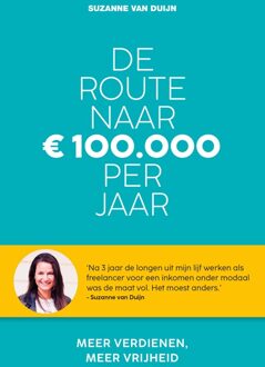 Kosmos Uitgevers De route naar 100.000 euro per jaar - Suzanne van Duijn - ebook