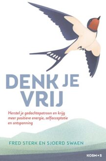 Kosmos Uitgevers Denk je vrij - Fred Sterk, Sjoerd Swaen - ebook