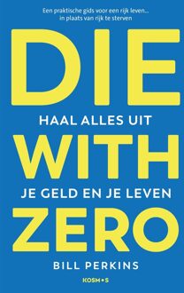 Kosmos Uitgevers Die With Zero - Nederlandse editie - Bill Perkins - ebook