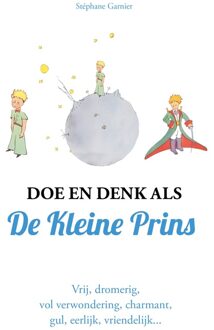 Kosmos Uitgevers Doe en denk als De Kleine Prins - Stéphane Garnier - ebook