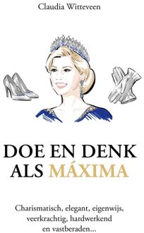 Kosmos Uitgevers Doe en denk als Máxima - Claudia Witteveen - ebook