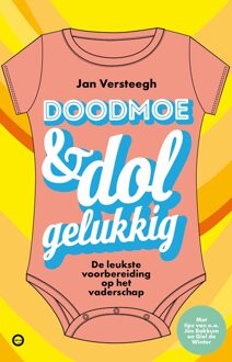 Kosmos Uitgevers Doodmoe en dolgelukkig - Jan Versteegh, Ouders van Nu - ebook