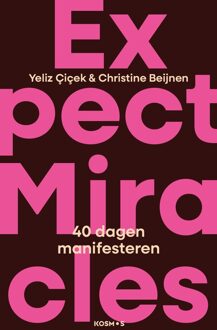Kosmos Uitgevers Expect Miracles - Yeliz Çiçek, Christine Beijnen - ebook