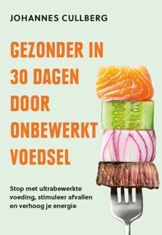 Kosmos Uitgevers Gezonder in 30 dagen door onbewerkt voedsel - Johannes Cullberg - ebook