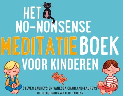 Kosmos Uitgevers Het no-nonsense meditatieboek voor kinderen - Steven Laureys, Vanessa Charland - ebook