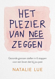 Kosmos Uitgevers Het plezier van nee zeggen - Natalie Lue - ebook