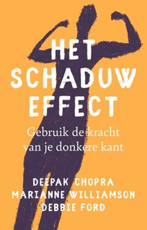 Kosmos Uitgevers Het schaduw effect - Deepak Chopra, Marianne Williamson, Debbie Ford - ebook