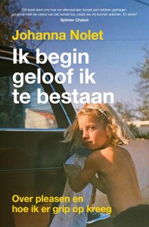 Kosmos Uitgevers Ik begin geloof ik te bestaan - Johanna Nolet - ebook
