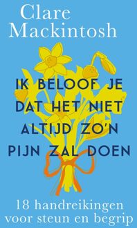 Kosmos Uitgevers Ik beloof je dat het niet altijd zo'n pijn zal doen - Clare Mackintosh - ebook