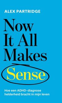 Kosmos Uitgevers Now it all makes sense - Alex Partridge - ebook