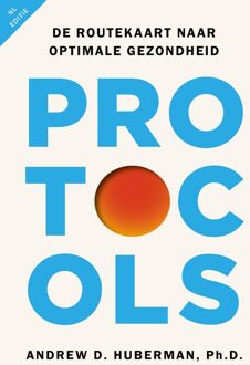 Kosmos Uitgevers Protocols - Nederlandse editie - Andrew Huberman - ebook